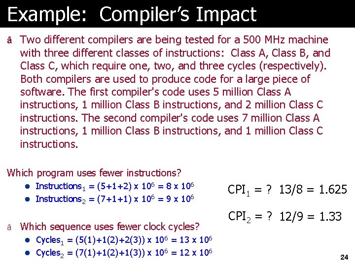 Example: Compiler’s Impact ã Two different compilers are being tested for a 500 MHz