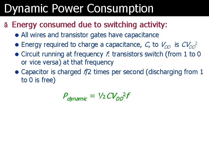 Dynamic Power Consumption ã Energy consumed due to switching activity: l All wires and