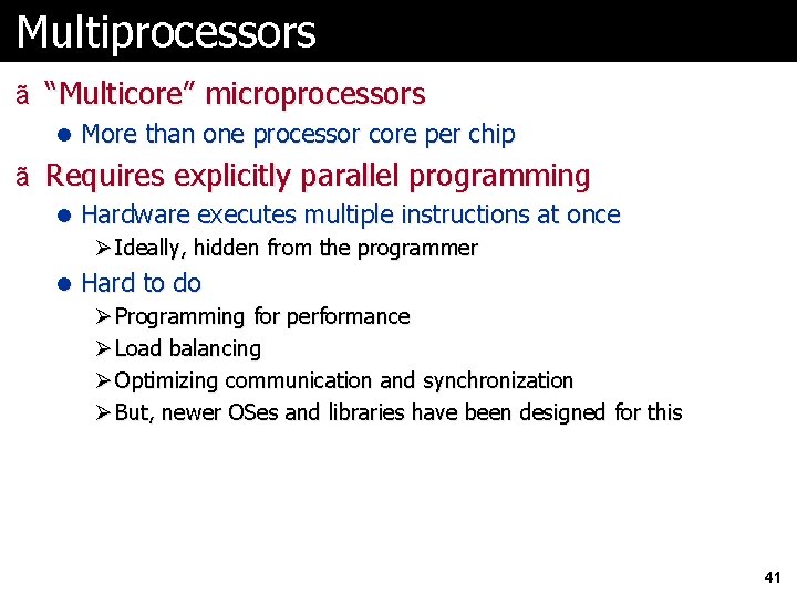 Multiprocessors ã “Multicore” microprocessors l More than one processor core per chip ã Requires