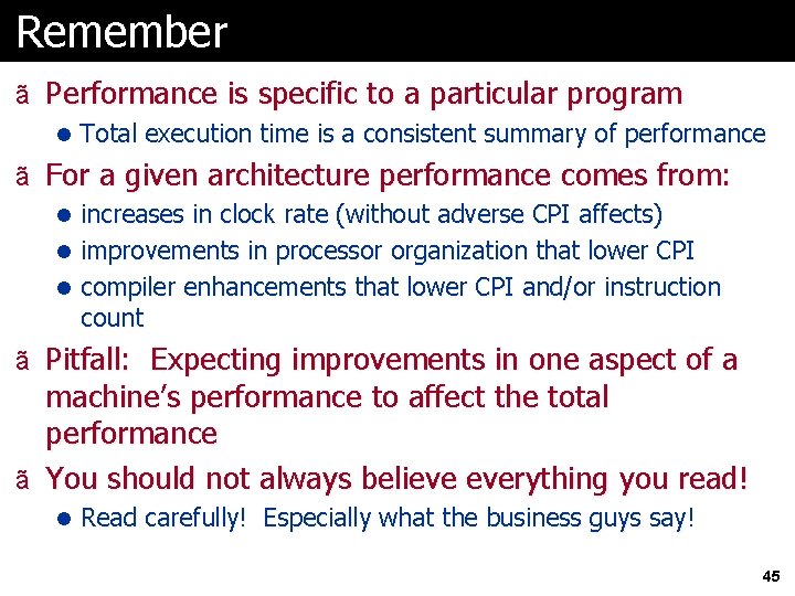 Remember ã Performance is specific to a particular program l Total execution time is