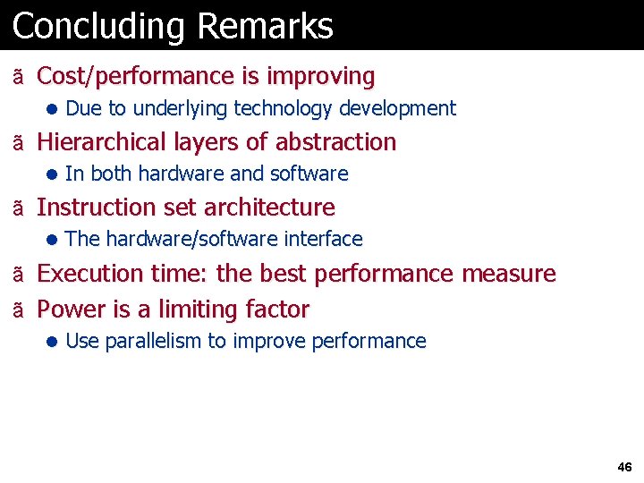 Concluding Remarks ã Cost/performance is improving l Due to underlying technology development ã Hierarchical