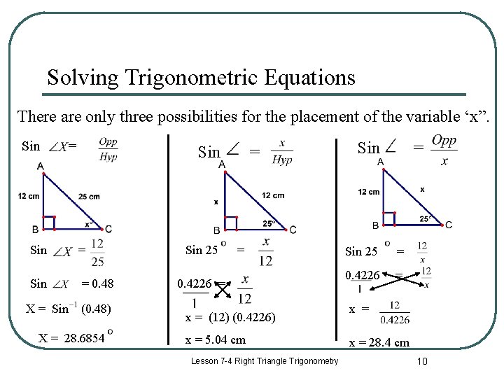 Solving Trigonometric Equations There are only three possibilities for the placement of the variable