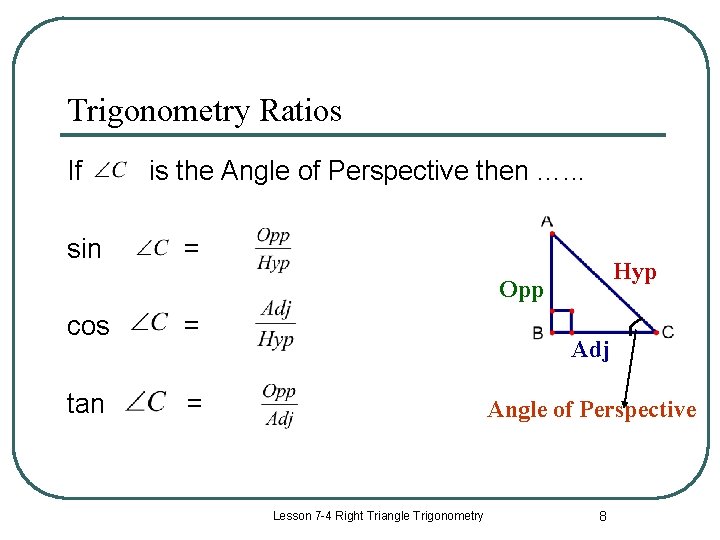 Trigonometry Ratios If sin is the Angle of Perspective then …. . . =