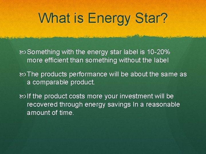What is Energy Star? Something with the energy star label is 10 -20% more