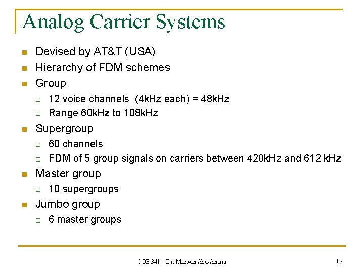Analog Carrier Systems n n n Devised by AT&T (USA) Hierarchy of FDM schemes