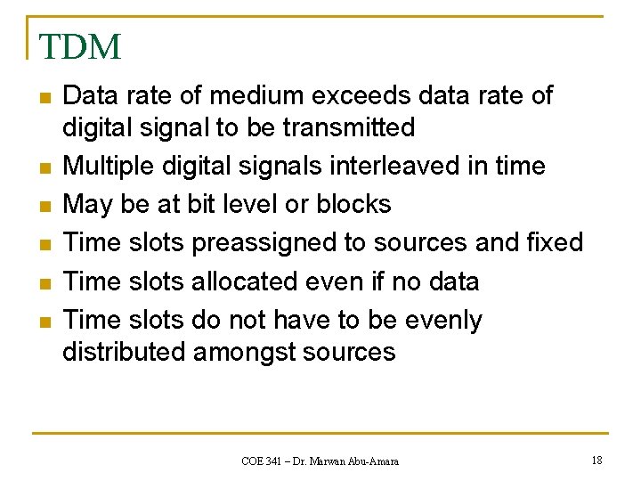 TDM n n n Data rate of medium exceeds data rate of digital signal
