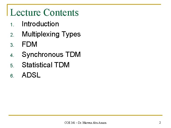 Lecture Contents 1. 2. 3. 4. 5. 6. Introduction Multiplexing Types FDM Synchronous TDM