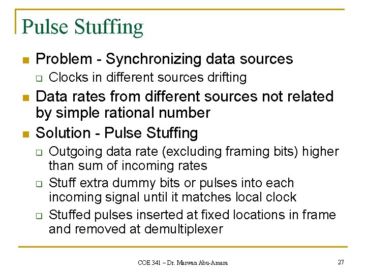 Pulse Stuffing n Problem - Synchronizing data sources q n n Clocks in different