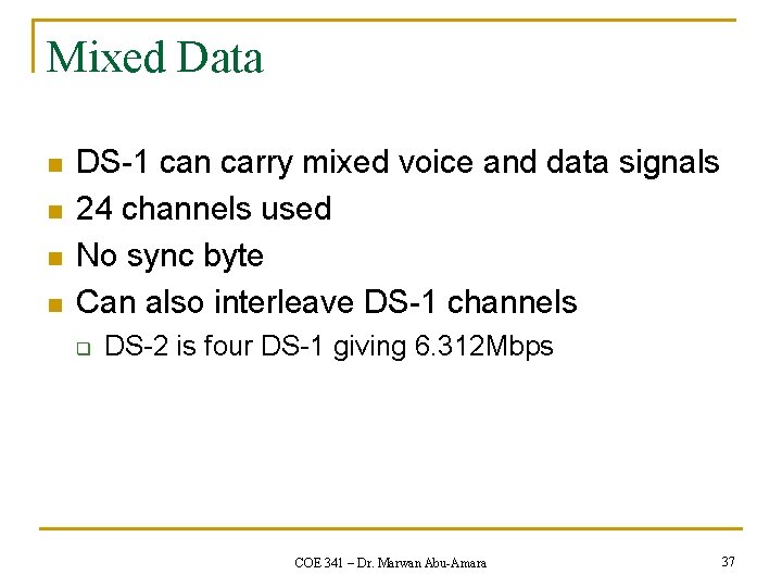 Mixed Data n n DS-1 can carry mixed voice and data signals 24 channels