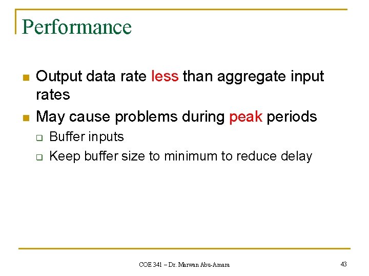 Performance n n Output data rate less than aggregate input rates May cause problems