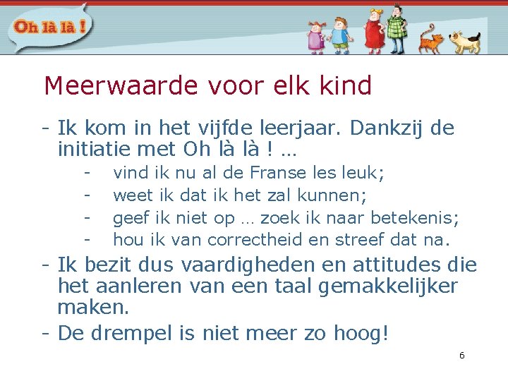 Meerwaarde voor elk kind - Ik kom in het vijfde leerjaar. Dankzij de initiatie