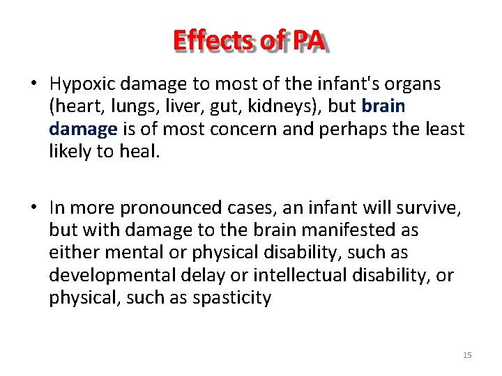 Effects of PA • Hypoxic damage to most of the infant's organs (heart, lungs,