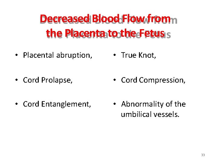 Decreased Blood Flow from the Placenta to the Fetus • Placental abruption, • True