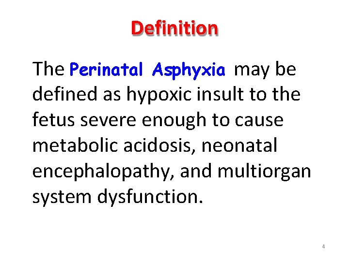 Definition The Perinatal Asphyxia may be defined as hypoxic insult to the fetus severe