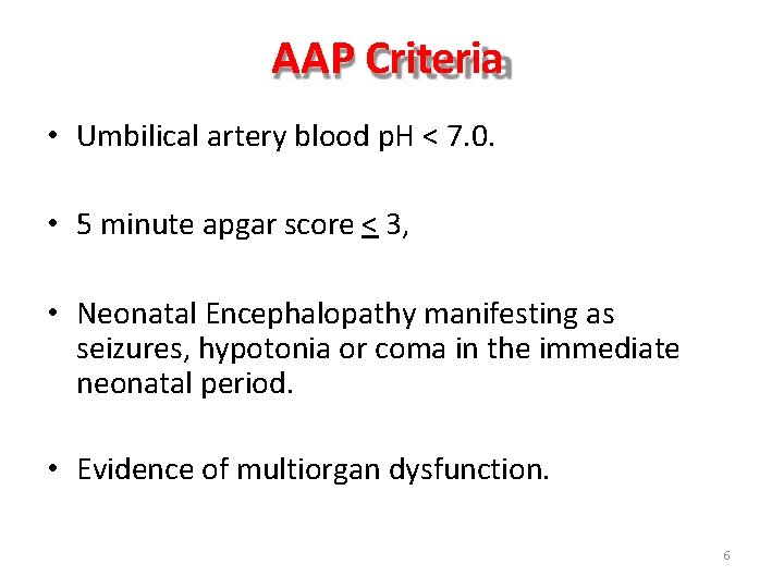 AAP Criteria • Umbilical artery blood p. H < 7. 0. • 5 minute