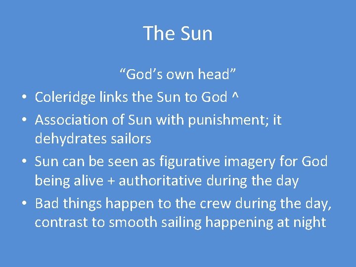The Sun • • “God’s own head” Coleridge links the Sun to God ^