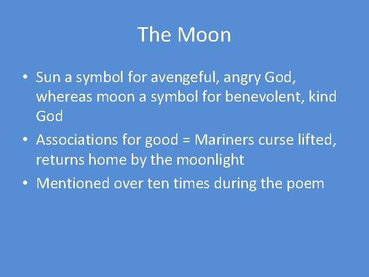 The Moon • Sun a symbol for avengeful, angry God, whereas moon a symbol