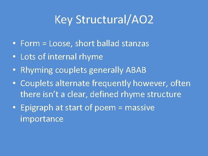 Key Structural/AO 2 Form = Loose, short ballad stanzas Lots of internal rhyme Rhyming