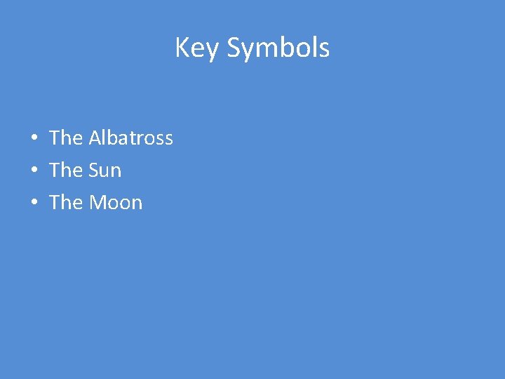 Key Symbols • The Albatross • The Sun • The Moon 