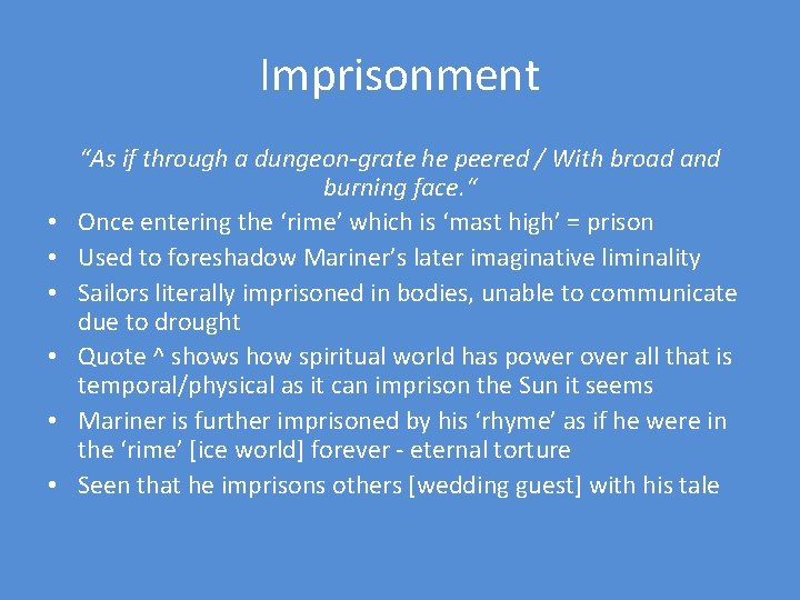 Imprisonment • • • “As if through a dungeon-grate he peered / With broad