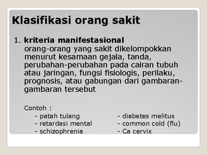 Klasifikasi orang sakit 1. kriteria manifestasional orang-orang yang sakit dikelompokkan menurut kesamaan gejala, tanda,