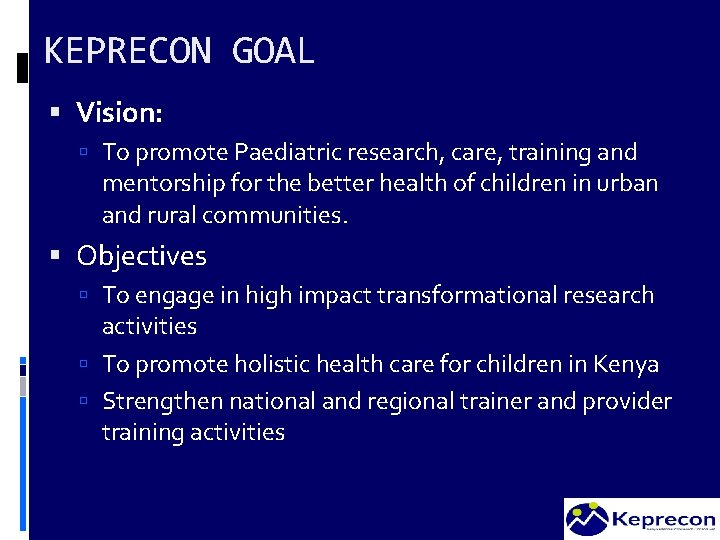 KEPRECON GOAL Vision: To promote Paediatric research, care, training and mentorship for the better