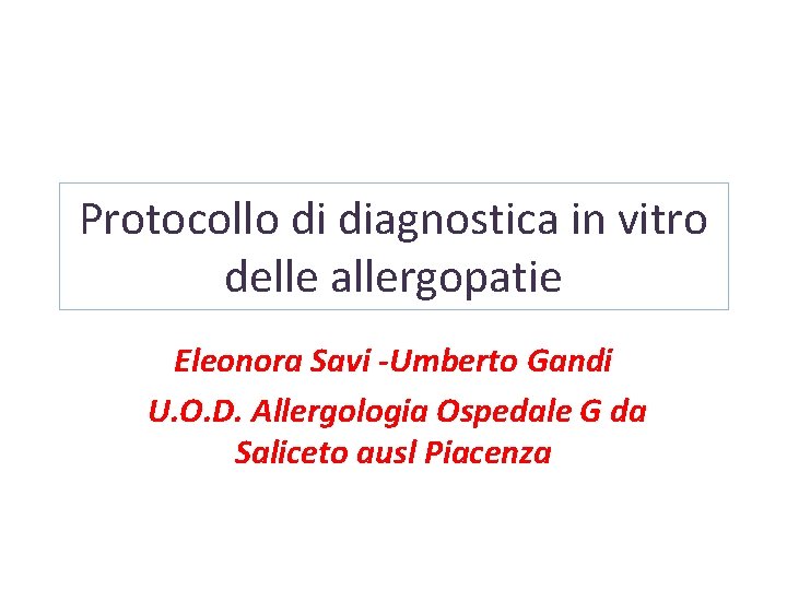 Protocollo di diagnostica in vitro delle allergopatie Eleonora Savi -Umberto Gandi U. O. D.