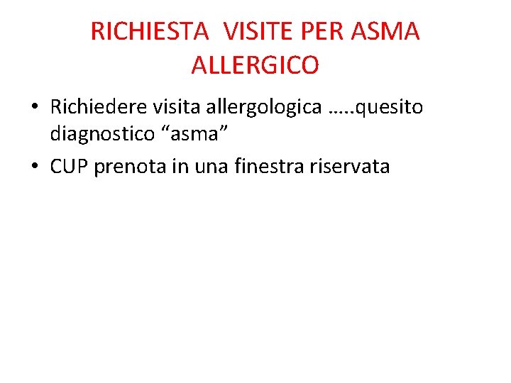 RICHIESTA VISITE PER ASMA ALLERGICO • Richiedere visita allergologica …. . quesito diagnostico “asma”