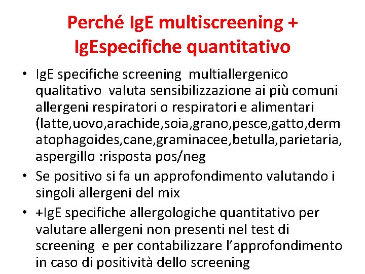 Perché Ig. E multiscreening + Ig. Especifiche quantitativo • Ig. E specifiche screening multiallergenico