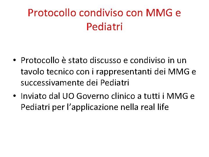 Protocollo condiviso con MMG e Pediatri • Protocollo è stato discusso e condiviso in