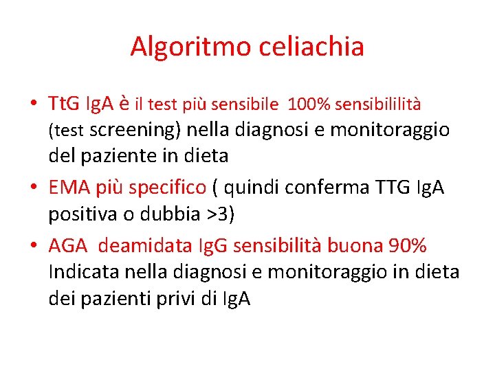 Algoritmo celiachia • Tt. G Ig. A è il test più sensibile 100% sensibililità