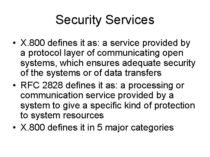 Security Services • X. 800 defines it as: a service provided by a protocol