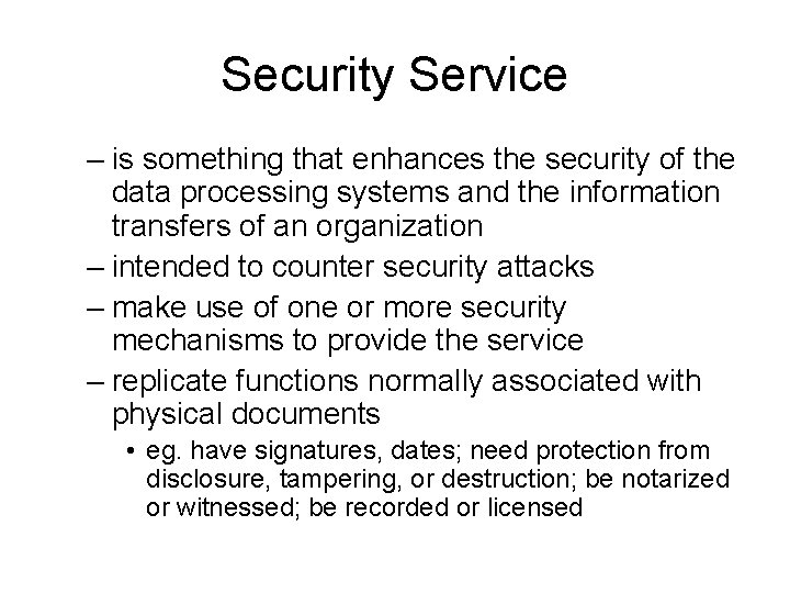 Security Service – is something that enhances the security of the data processing systems
