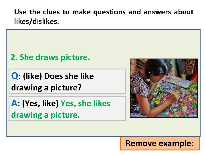 Use the clues to make questions and answers about likes/dislikes. 2. They go to