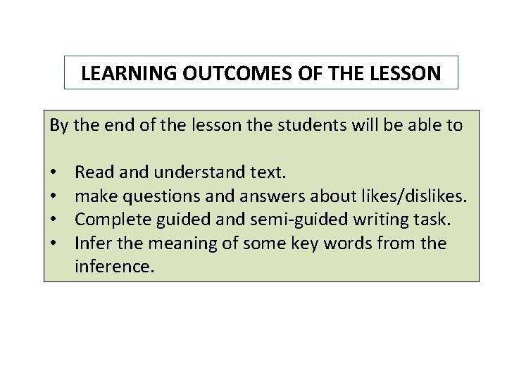LEARNING OUTCOMES OF THE LESSON By the end of the lesson the students will