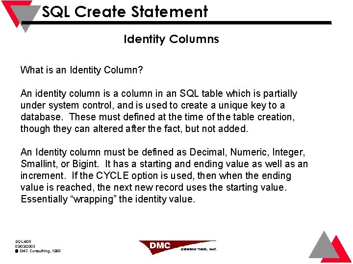 SQL Create Statement Identity Columns What is an Identity Column? An identity column is