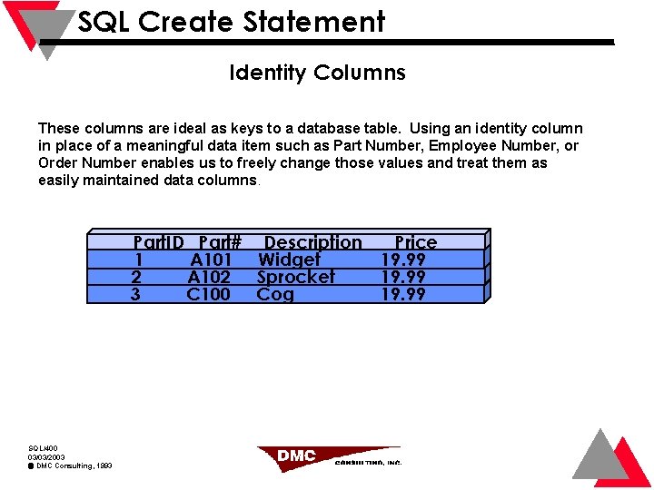 SQL Create Statement Identity Columns These columns are ideal as keys to a database