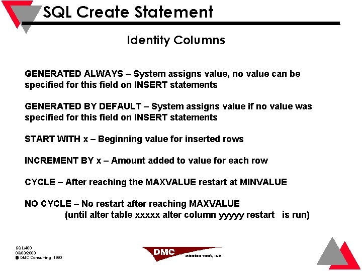 SQL Create Statement Identity Columns GENERATED ALWAYS – System assigns value, no value can