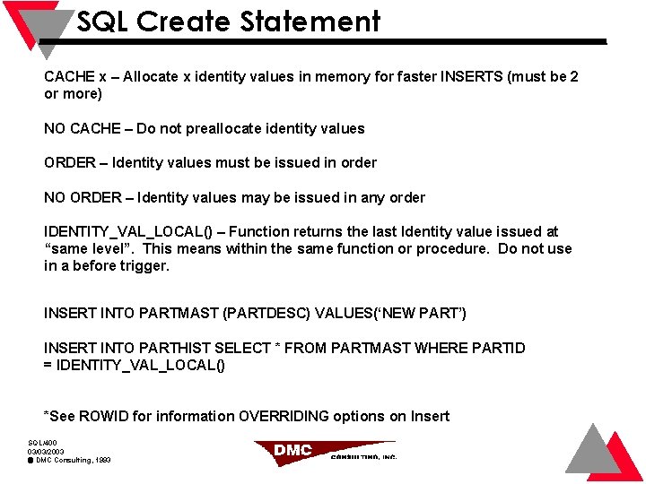 SQL Create Statement CACHE x – Allocate x identity values in memory for faster