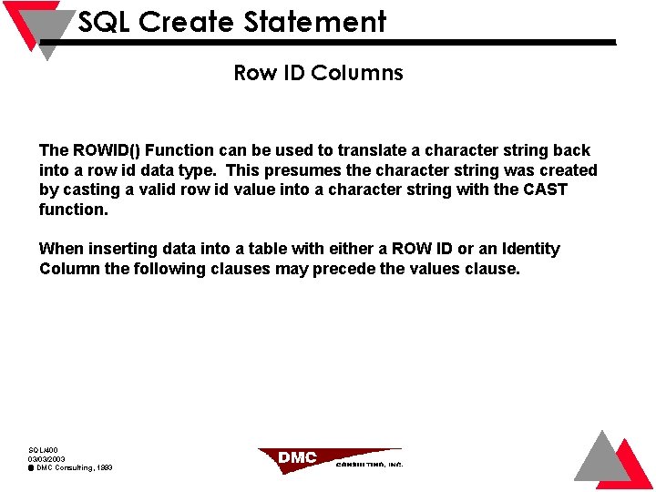 SQL Create Statement Row ID Columns The ROWID() Function can be used to translate