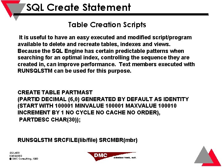 SQL Create Statement Table Creation Scripts It is useful to have an easy executed