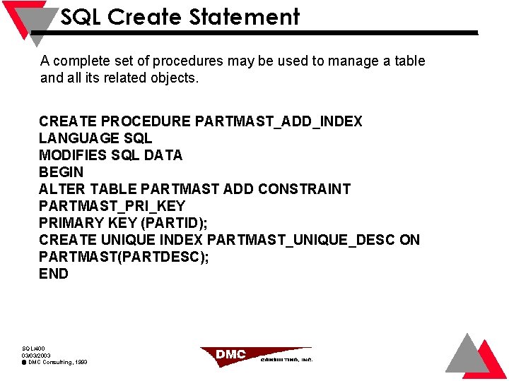 SQL Create Statement A complete set of procedures may be used to manage a