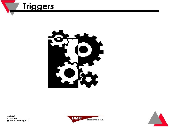 Triggers SQL/400 03/03/2003 DMC Consulting, 1993 