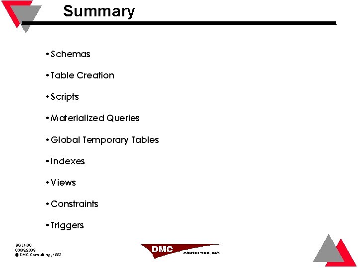 Summary • Schemas • Table Creation • Scripts • Materialized Queries • Global Temporary