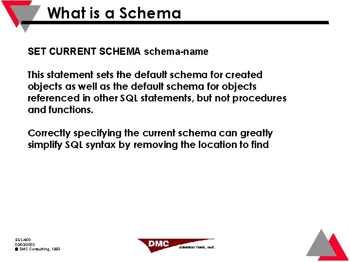 What is a Schema SET CURRENT SCHEMA schema-name This statement sets the default schema