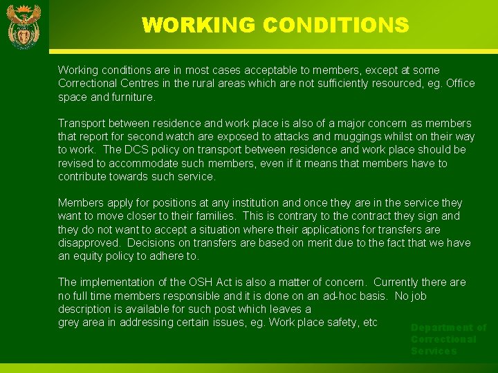 WORKING CONDITIONS Working conditions are in most cases acceptable to members, except at some