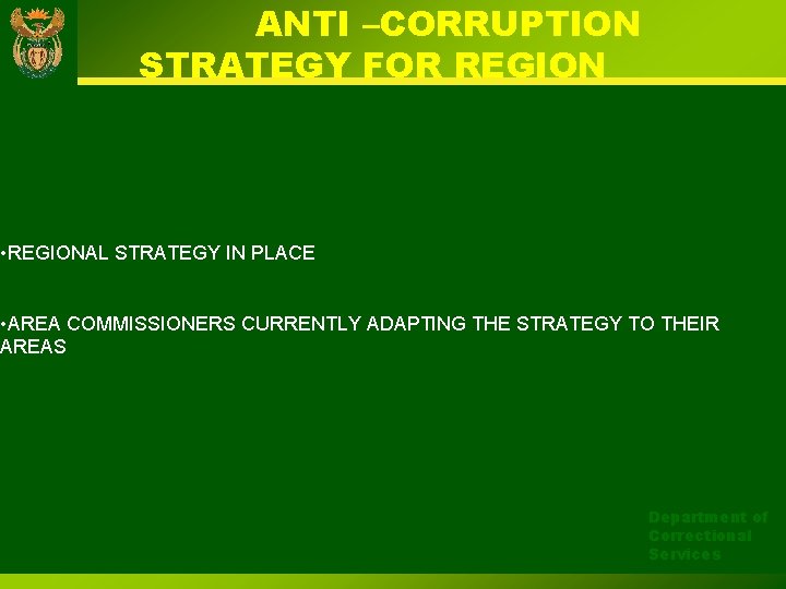 ANTI –CORRUPTION STRATEGY FOR REGION • REGIONAL STRATEGY IN PLACE • AREA COMMISSIONERS CURRENTLY