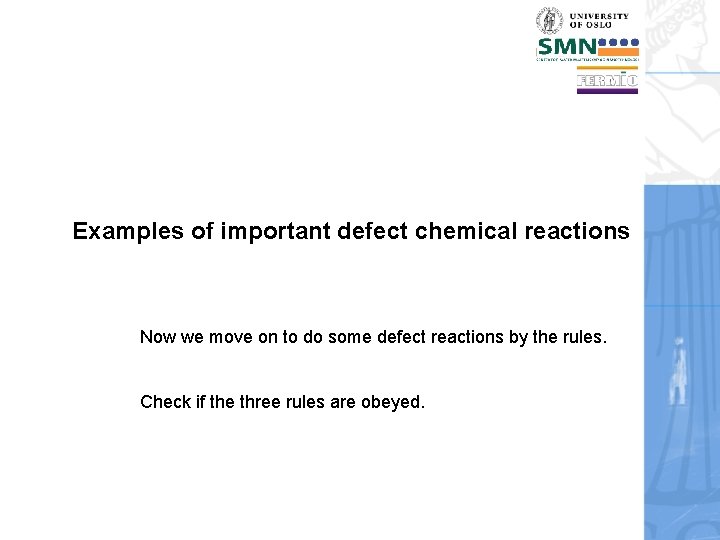 Examples of important defect chemical reactions Now we move on to do some defect