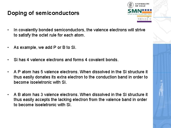 Doping of semiconductors • In covalently bonded semiconductors, the valence electrons will strive to