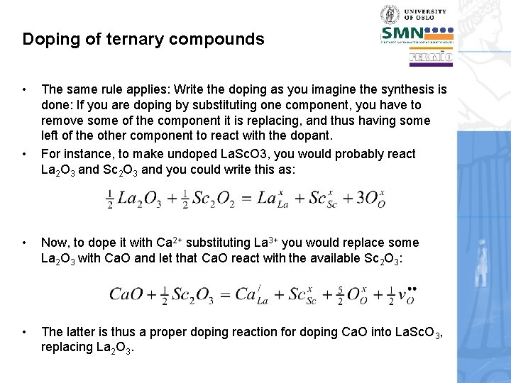 Doping of ternary compounds • • The same rule applies: Write the doping as